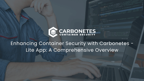 Enhancing Container Security with Carbonetes - Lite App: A Comprehensive Overview